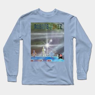 Robots and Jazz: robots ride outside Long Sleeve T-Shirt